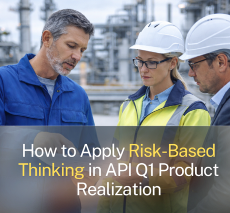 Risk-Based Thinking in API Q1 Product Realization